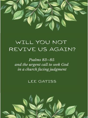 cover image of Will You Not Revive Us Again? Psalms 83-85 and the urgent call to seek God in a church facing judgment